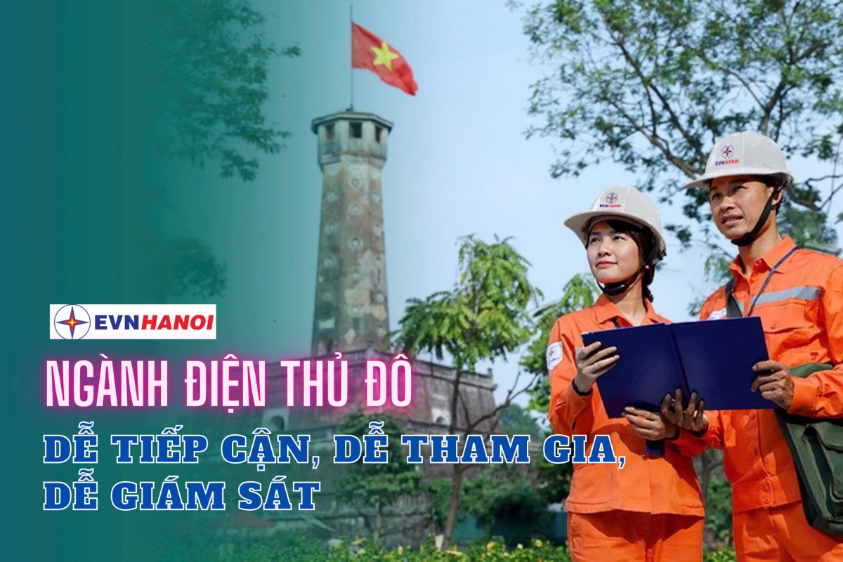 Ngành Điện Thủ đô - Dễ tiếp cận, dễ tham gia, dễ giám sát