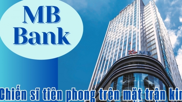 [E-Magazine] MB BANK - Chiến sĩ tiên phong trên mặt trận kinh tế