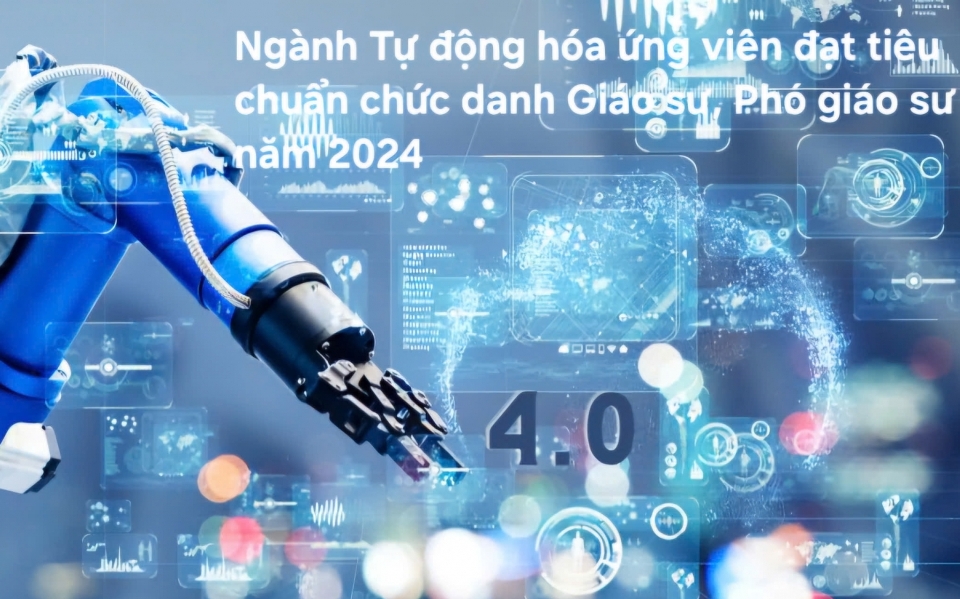 Ngành Tự động hóa có 8 ứng viên đạt tiêu chuẩn chức danh Giáo sư, Phó giáo sư năm 2024