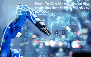 Ngành Tự động hóa có 8 ứng viên đạt tiêu chuẩn chức danh Giáo sư, Phó giáo sư năm 2024