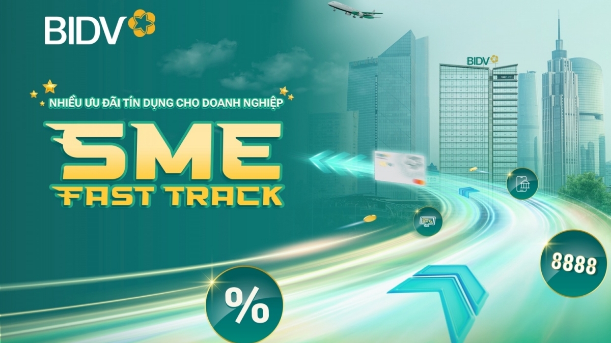 Ưu đãi vay vốn đặc biệt cho doanh nghiệp với BIDV SME Fast Track