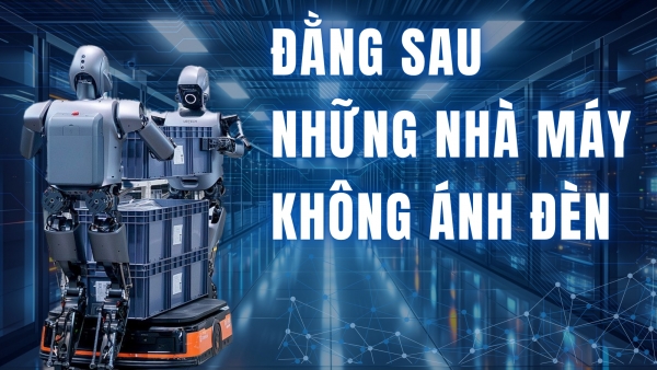 [E-Magazine] Đằng sau những nhà máy không ánh đèn