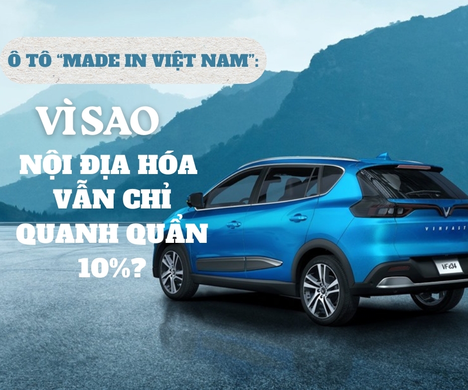 [E-Magazine] Ô tô "Made in Việt Nam": Vì sao nội địa hoá chỉ quanh quẩn 10%?