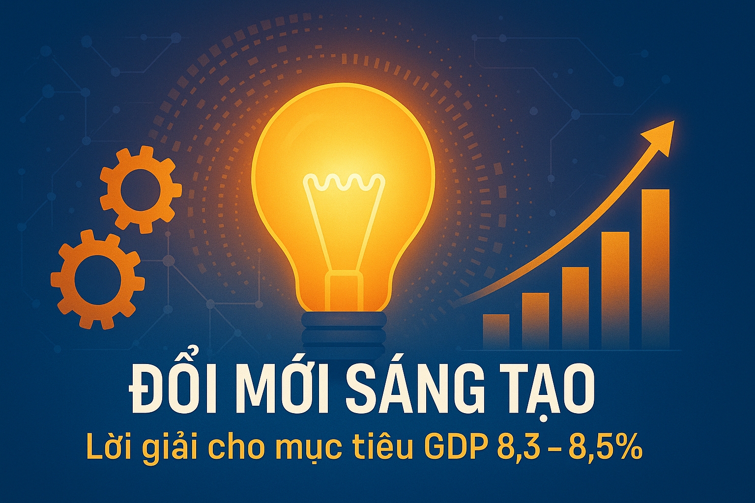 Đổi mới sáng tạo: Lời giải cho mục tiêu GDP 8,3 – 8,5%