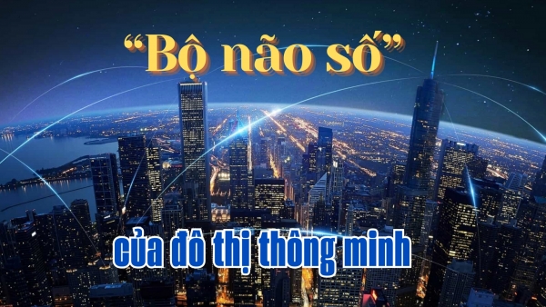 [E-Magazine] “Bộ não số” của đô thị thông minh