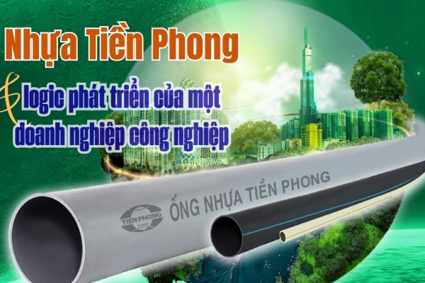 Nhựa Tiền Phong và logic phát triển của một doanh nghiệp công nghiệp