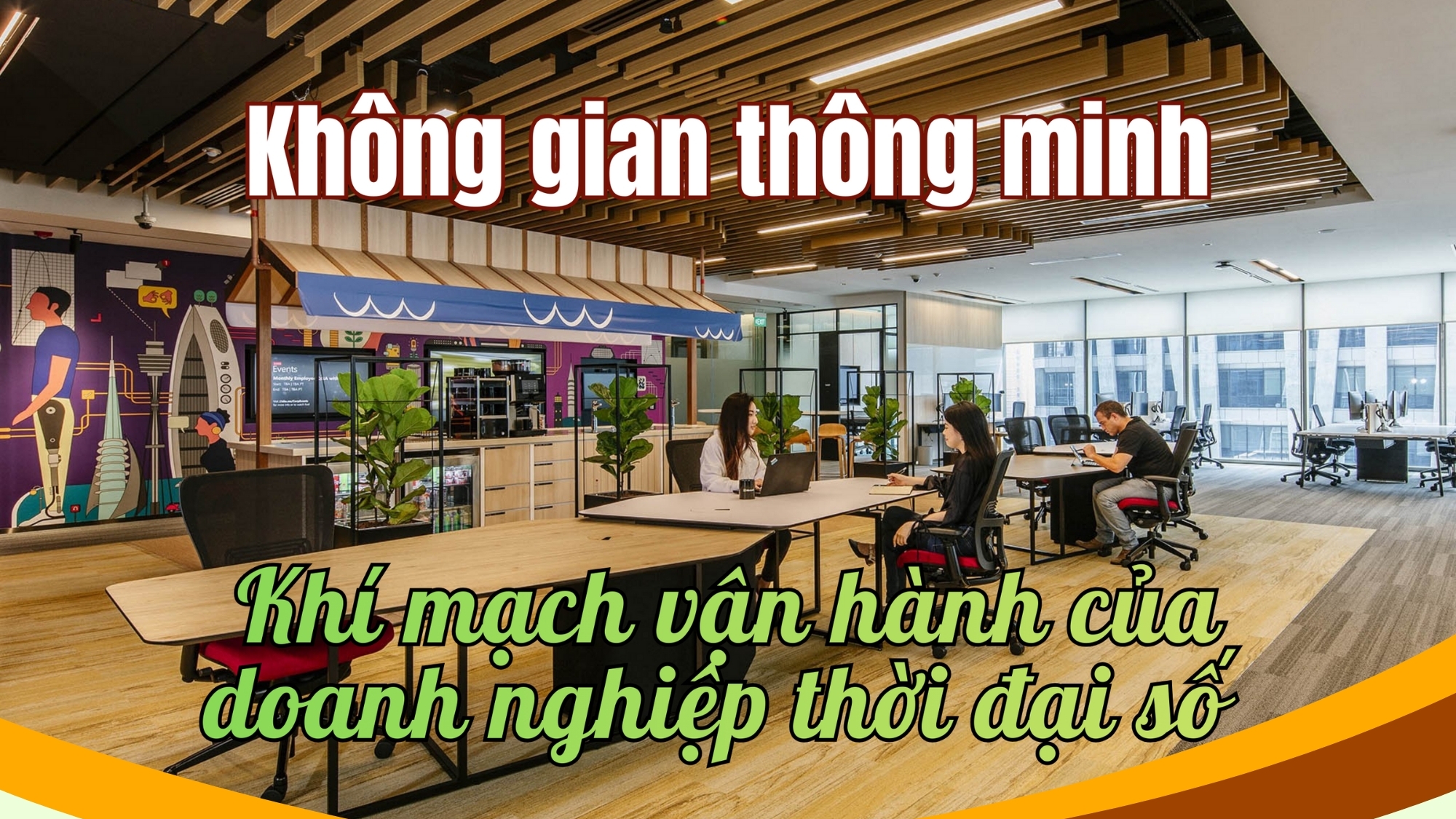 [E-Magazine] Không gian thông minh - Khí mạch vận hành của doanh nghiệp thời đại số
