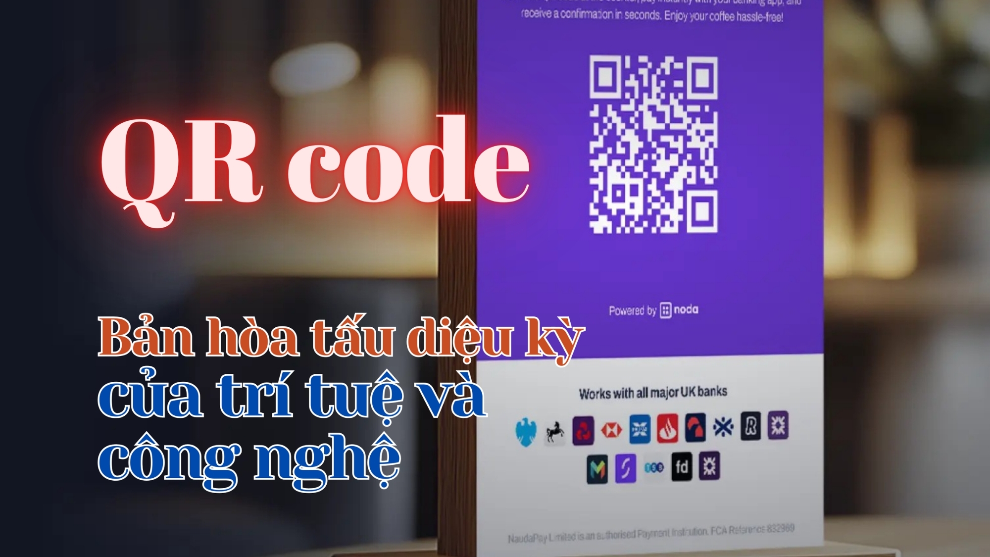 [E-Magazine] QR Code - Bản hòa tấu diệu kỳ của trí tuệ và công nghệ
