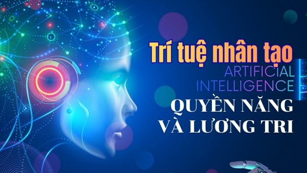 [E-Magazine] Trí tuệ nhân tạo, quyền năng và lương tri