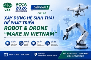 Xây dựng hệ sinh thái Robot & Drone Make in Vietnam: trọng tâm Diễn đàn số 2 tại VCCA 2026