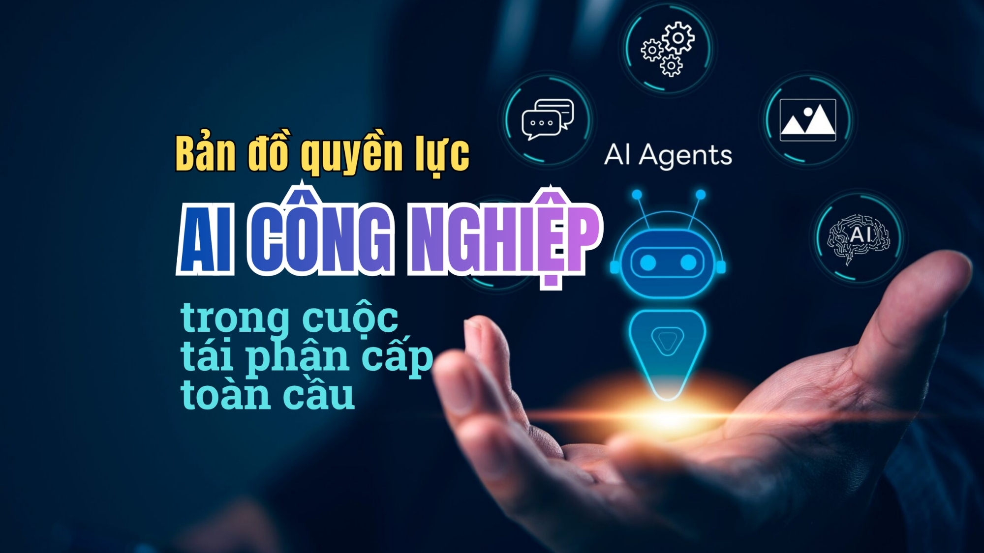 [E-Magazine] Bản đồ quyền lực AI công nghiệp trong cuộc tái phân cấp toàn cầu