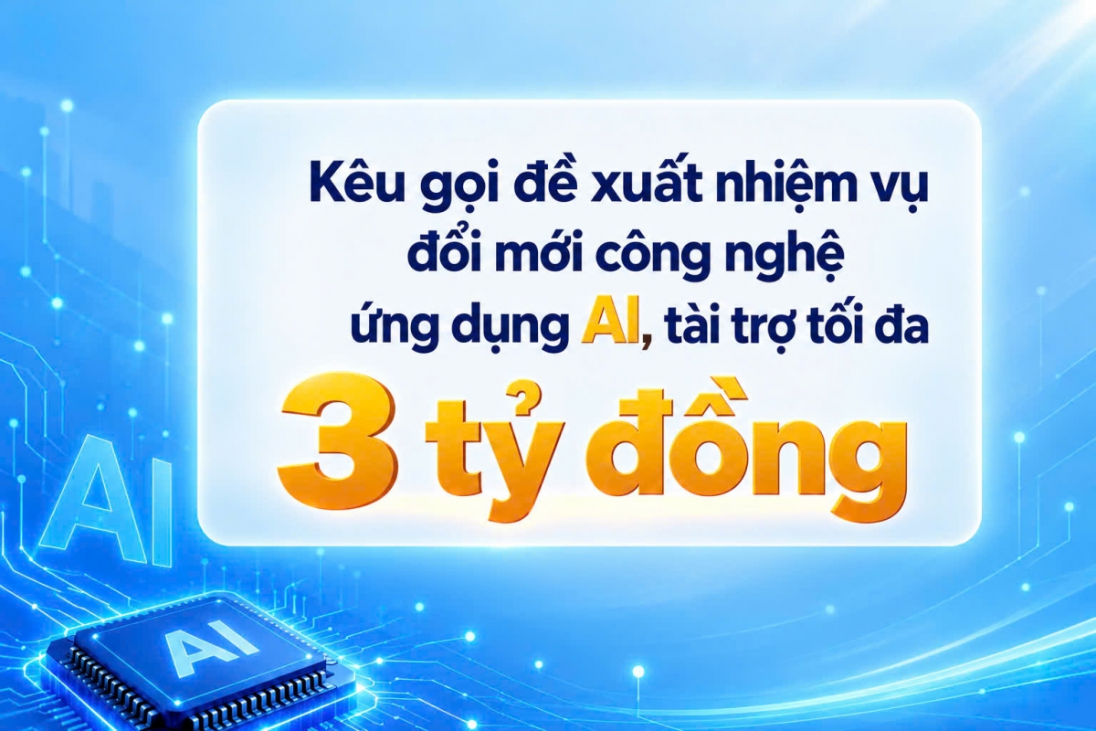 NATIF kêu gọi đề xuất nhiệm vụ đổi mới công nghệ ứng dụng AI năm 2026, tài trợ tối đa 3 tỷ đồng/nhiệm vụ, thời gian thực hiện không quá 12 tháng.
