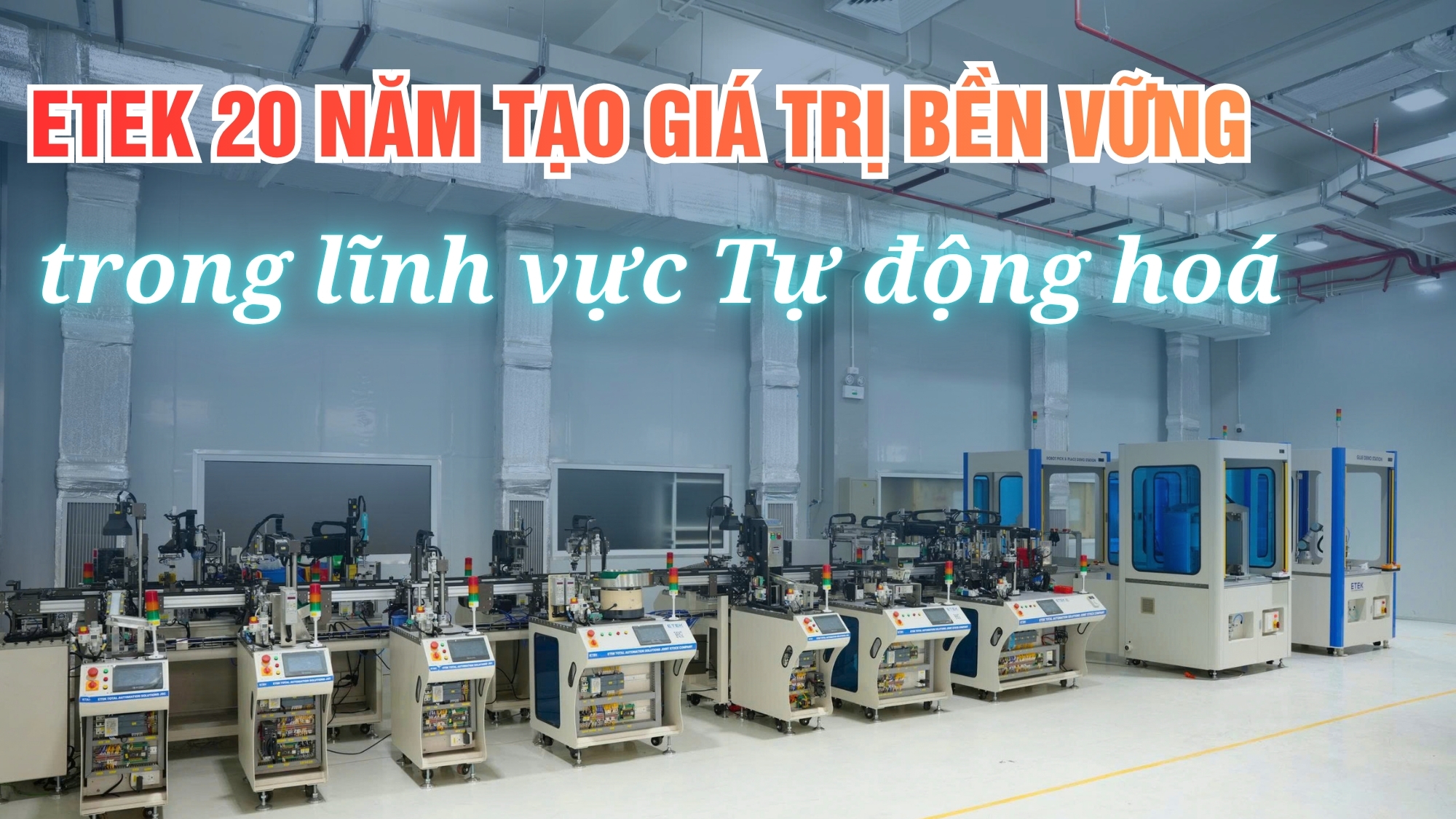 [E-Magazine] ETEK 20 năm tạo giá trị bền vững trong lĩnh vực Tự động hoá