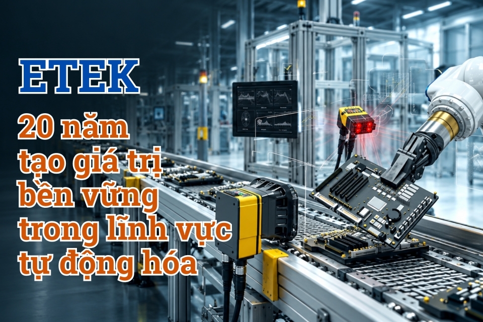 [E-Magazine] ETEK 20 năm tạo giá trị bền vững trong lĩnh vực Tự động hoá