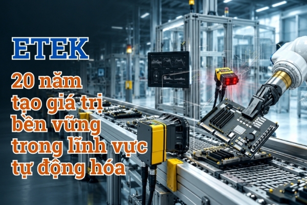 [E-Magazine] ETEK 20 năm tạo giá trị bền vững trong lĩnh vực Tự động hoá