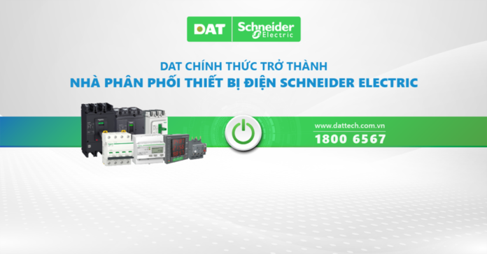 DAT chính thức trở thành nhà phân phối thiết bị điện Schneider Electric