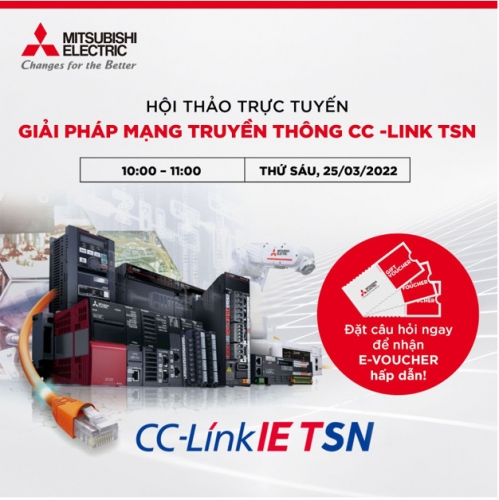 Hội thảo trực tuyến Giải pháp mạng truyền thông CC-Link TSN từ Mitsubishi Electric Việt Nam